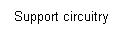 Text Box: Support circuitry
